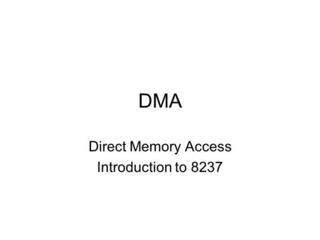Direct Memory Access Introduction to 8237