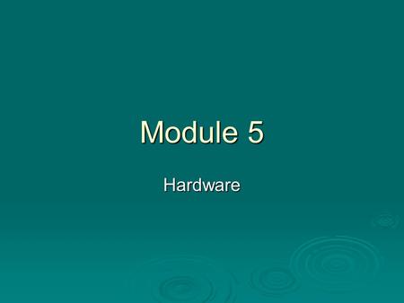 Module 5 Hardware.
