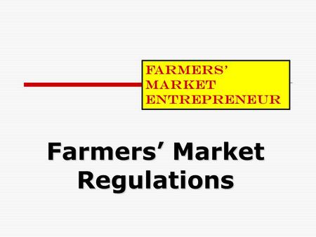 Farmers’ Market Regulations Farmers’ Market Entrepreneur.