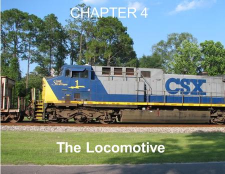 CHAPTER 4 The Locomotive. Steam until mid 1950’s.