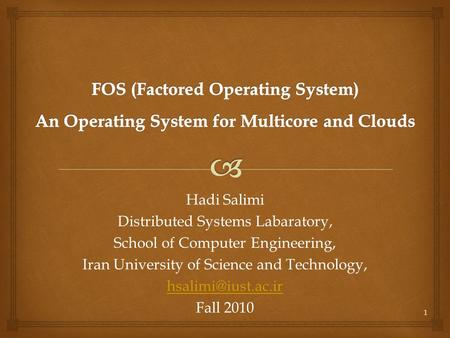 Hadi Salimi Distributed Systems Labaratory, School of Computer Engineering, Iran University of Science and Technology, Fall 2010 1.