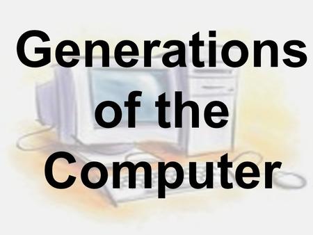Generations of the Computer