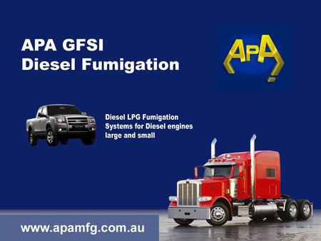 APA The choice of car manufacturers worldwide Diesel Fumigation Introduction Not a new concept, Just new technology - Diesel engine Characteristics -