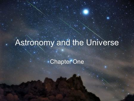 Astronomy and the Universe Chapter One. To understand the universe, astronomers use the laws of physics to construct testable theories and models Scientific.