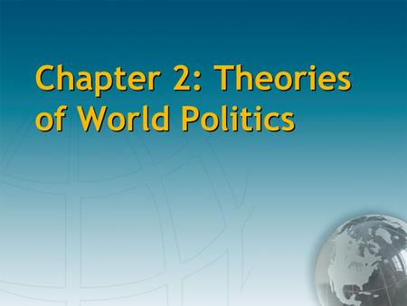 Chapter 2: Theories of World Politics