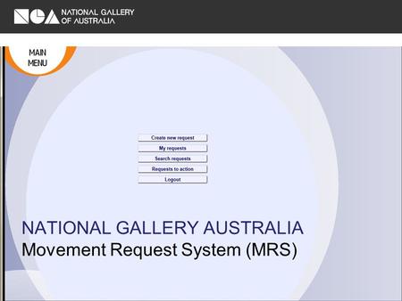 NATIONAL GALLERY AUSTRALIA Movement Request System (MRS)