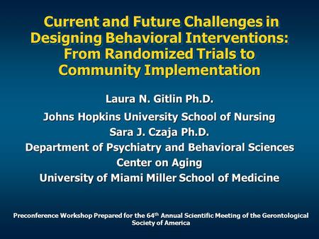 Current and Future Challenges in Designing Behavioral Interventions: From Randomized Trials to Community Implementation Current and Future Challenges in.