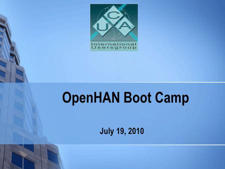 OpenHAN Boot Camp July 19, 2010. OpenHAN TF Overview Chair Erich W. Gunther, EnerNex – Co-chair Mary Zientara, Reliant Energy -