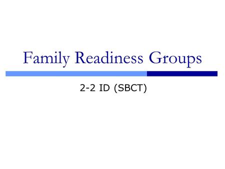 Family Readiness Groups 2-2 ID (SBCT). What is a FRG? An organization of family members, volunteers and soldiers belonging to a unit that together provides.