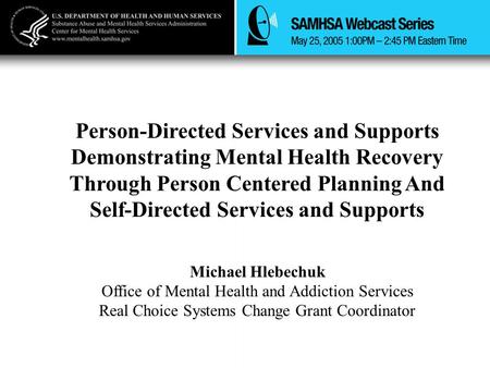 Person-Directed Services and Supports Demonstrating Mental Health Recovery Through Person Centered Planning And Self-Directed Services and Supports Michael.