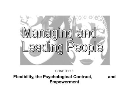 CHAPTER 6 Flexibility, the Psychological Contract, and Empowerment.