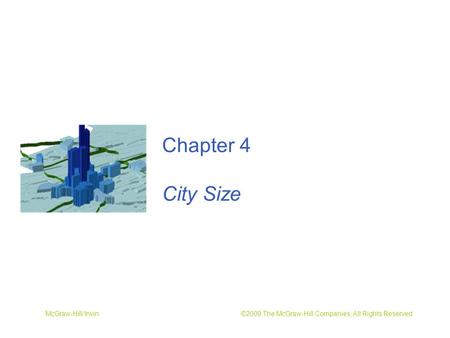 McGraw-Hill/Irwin ©2009 The McGraw-Hill Companies, All Rights Reserved Chapter 4 City Size.