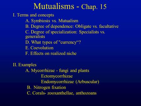 Mutualisms - Chap. 15 I. Terms and concepts A. Symbiosis vs. Mutualism