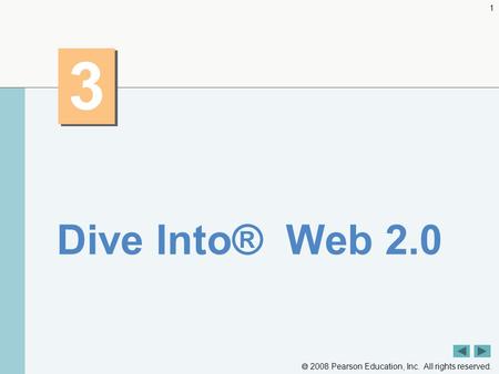  2008 Pearson Education, Inc. All rights reserved. 1 3 3 Dive Into® Web 2.0.