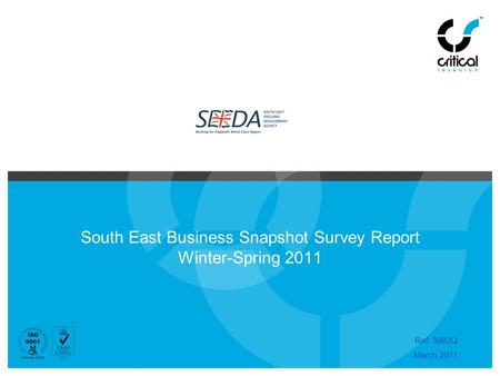 South East Business Snapshot Survey Report Winter-Spring 2011 Ref: 3992Q March 2011.