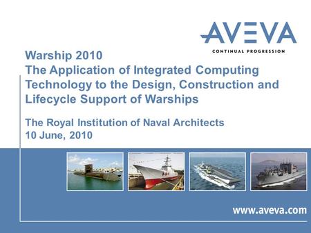 Warship 2010 The Application of Integrated Computing Technology to the Design, Construction and Lifecycle Support of Warships The Royal Institution of.