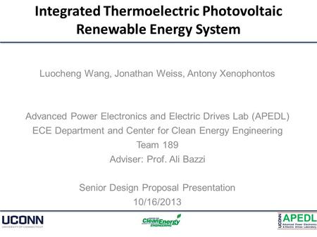 Integrated Thermoelectric Photovoltaic Renewable Energy System Luocheng Wang, Jonathan Weiss, Antony Xenophontos Advanced Power Electronics and Electric.