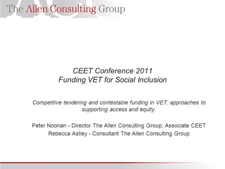 CEET Conference 2011 Funding VET for Social Inclusion Competitive tendering and contestable funding in VET: approaches to supporting access and equity.