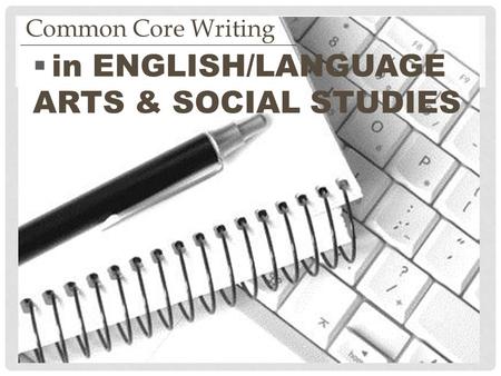  in ENGLISH/LANGUAGE ARTS & SOCIAL STUDIES Common Core Writing.