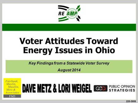220-3956 Voter Attitudes Toward Energy Issues in Ohio Key Findings from a Statewide Voter Survey August 2014.