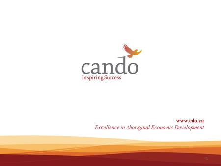 1 www.edo.ca Excellence in Aboriginal Economic Development.