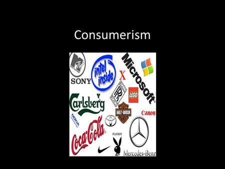 Consumerism. What is consumerism? the theory that a progressively greater consumption of goods is economically beneficial (American Heritage Dictionary.