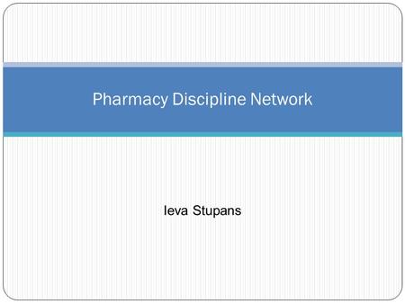 Pharmacy Discipline Network Ieva Stupans. Presentation outline Discipline (pharmacy) network TEQSA Learning Standards.