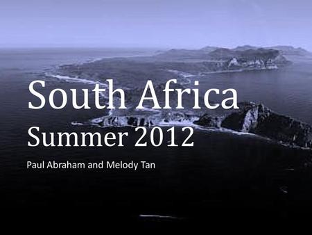 South Africa Summer 2012 Paul Abraham and Melody Tan.