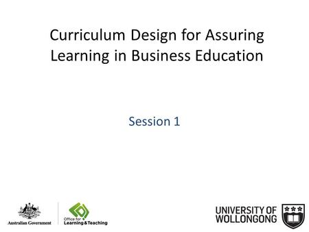 Curriculum Design for Assuring Learning in Business Education Session 1.
