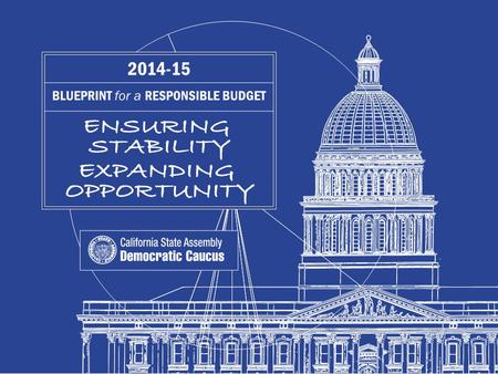 2014-15 Budget Blueprint Part I: Introduction 2 2014-15 Budget Blueprint Introduction After a decade of two massive economic crises, California’s Budget.
