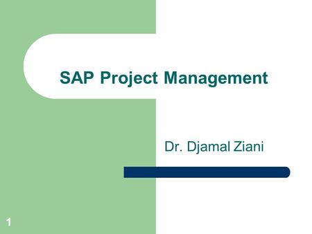1 Dr. Djamal Ziani SAP Project Management. 2 ASAP Accelerated SAP (ASAP) is SAP's standard implementation methodology. It contains the Roadmap, a step-by-step.