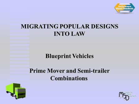 MIGRATING POPULAR DESIGNS INTO LAW Blueprint Vehicles Prime Mover and Semi-trailer Combinations Combinations.