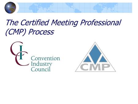 The Certified Meeting Professional (CMP) Process.