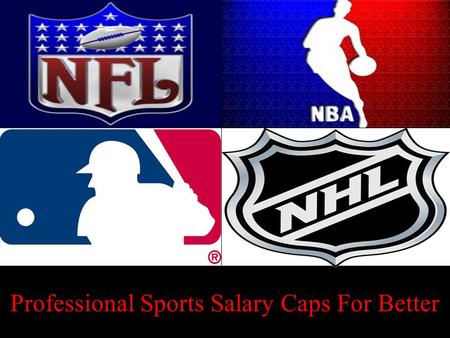 Professional Sports Salary Caps For Better. General Salary Cap- A set spending limit that a sports team is allowed to spend on their athletes each year.