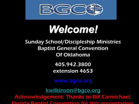 Inviting  Developing Sending Welcome! Sunday School/Discipleship Ministries Baptist General Convention Of Oklahoma 405.942.3800 extension 4653 www.bgco.org.