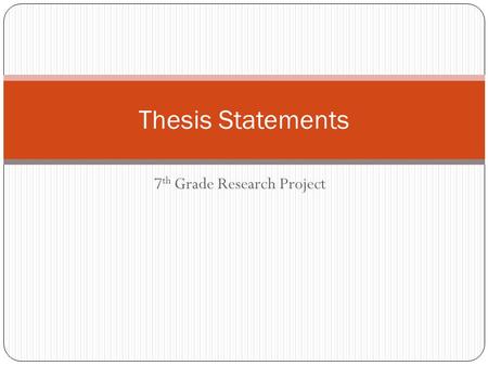7 th Grade Research Project Thesis Statements. Research Report vs. Research Paper Research ReportResearch Paper Topic Cites fact and statistics Direct.