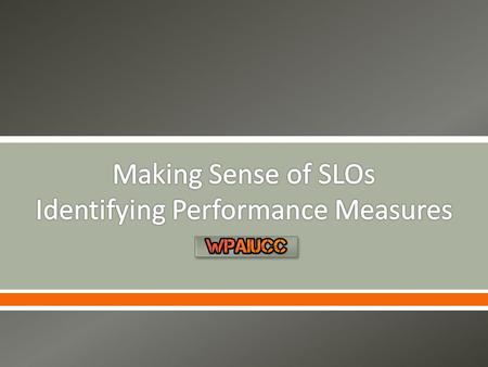 . This video is the third in a series of five videos created to support the understanding of SLOs. The Identifying Performance Measures video will outline.
