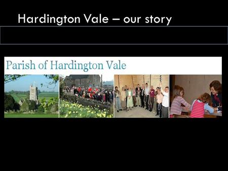 Hardington Vale – our story. ACCOUNTS Setting the scene The journey so far  Historical  Vision  Issues  Types of accounts Hardington Vale Accounts.