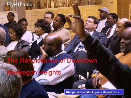 The Renaissance of Downtown Muskegon Heights HyettPalma Blueprints for Michigan's Downtowns.