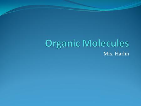 Mrs. Harlin. 4.1.1 Compare the structures and functions of the major biological molecules (carbohydrates, proteins, lipids, and nucleic acids) as related.