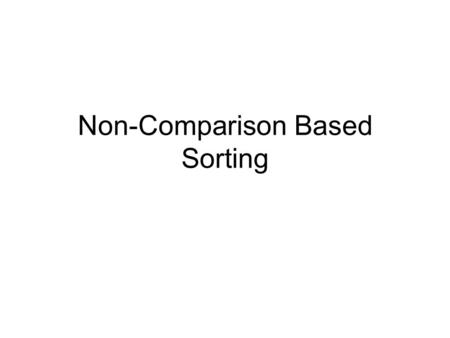 Non-Comparison Based Sorting