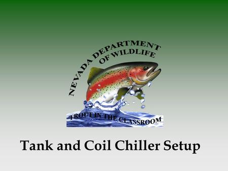 Tank and Coil Chiller Setup. Equipment list  Bleach  Aquarium (min 10 Gal)  Chiller (there are several types)  Insulated box or some kind of tank.