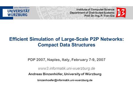 Www3.informatik.uni-wuerzburg.de Institute of Computer Science Department of Distributed Systems Prof. Dr.-Ing. P. Tran-Gia Efficient Simulation of Large-Scale.