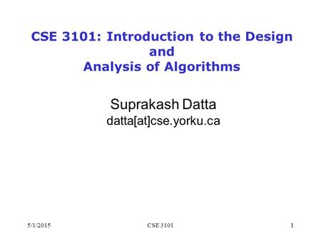 CSE 3101: Introduction to the Design and Analysis of Algorithms