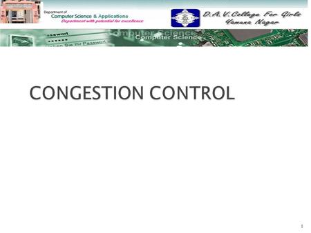 1.  Congestion Control Congestion Control  Factors that Cause Congestion Factors that Cause Congestion  Congestion Control vs Flow Control Congestion.