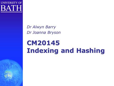 CM20145 Indexing and Hashing