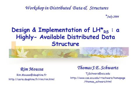 Design & Implementation of LH* RS : a Highly- Available Distributed Data Structure Rim Moussa