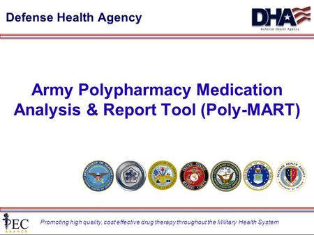 Promoting high quality, cost effective drug therapy throughout the Military Health System Army Polypharmacy Medication Analysis & Report Tool (Poly-MART)