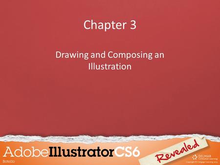 Chapter 3 Drawing and Composing an Illustration. Objectives Draw straight lines Draw curved lines Draw elements of an illustration Apply attributes to.