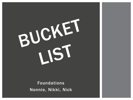 Foundations Nonnie, Nikki, Nick BUCKET LIST. 9/11 MEMORIAL IN NY.